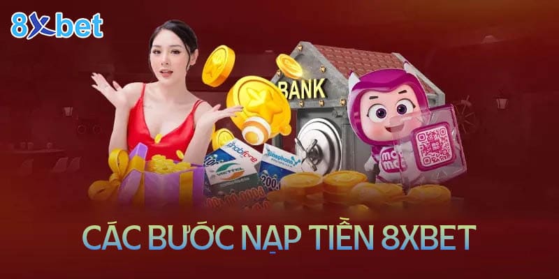 Quy trình thực hiện nạp tiền 8XBet dễ dàng