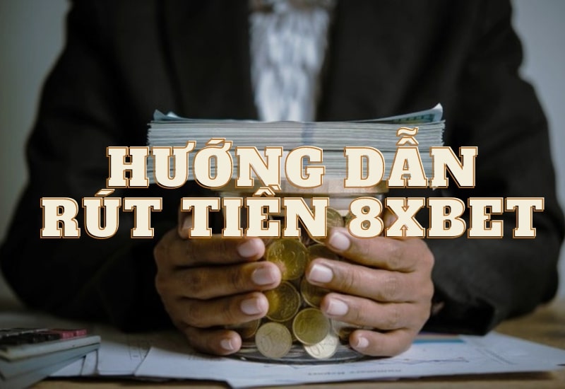 Các tạo bảo mật rút tiền 8xbet